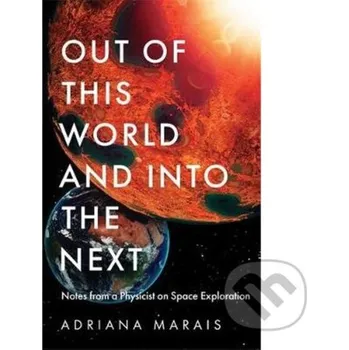 Out of this World and into the Next - Adriana Marais Profile Books
