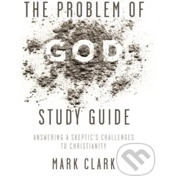 The Problem of God Study Guide - Clark Mark Zondervan