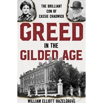 Greed in the Gilded Age - William Elliott Hazelgrove Rowman &amp; Littlefield