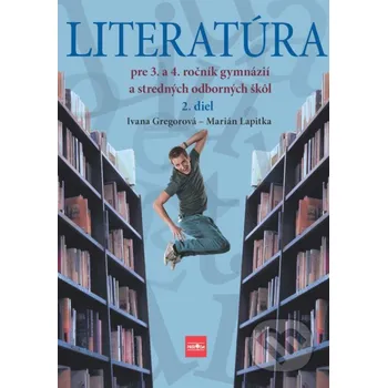 Kniha Literatúra pre 3. a 4. ročník gymnázií a SOŠ, 2. diel - Ivana Gregorová, Marián Lapitka Ikar