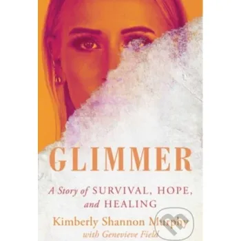 Literární biografie Glimmer - Kimberly Shannon Murphy HARPER WAVE