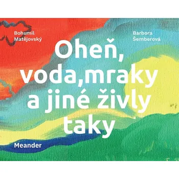 Leporelo Oheň, voda, mraky a jiné živly taky - Bohumil Matějovský (2023)