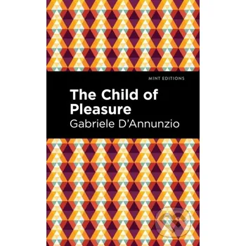 The Child of Pleasure - Gabriele D'annunzio West Margin Press