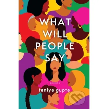 Poezie What Will People Say - Taniya Gupta