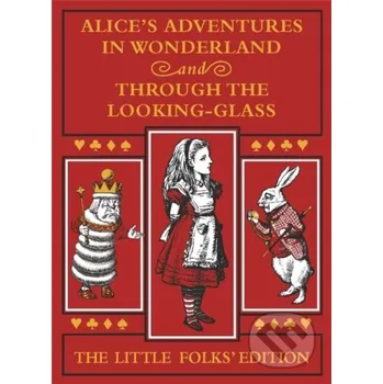 Beletrie pro dospělé Alice's Adventures in Wonderland and Through the Looking-Glass: The Little Folks Edition - Lewis Carroll Pan Macmillan