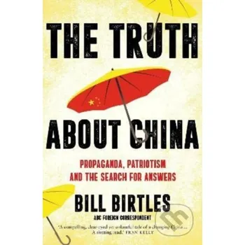 The Truth About China - Bill Birtles Allen and Unwin