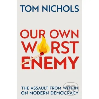 Cizojazyčná kniha Our Own Worst Enemy - Tom Nichols Oxford University Press