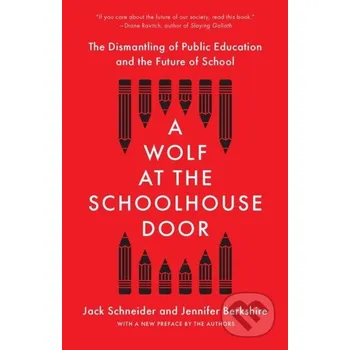 A Wolf at the Schoolhouse Door - Jack Schneider, Jennifer C. Berkshire The New Press