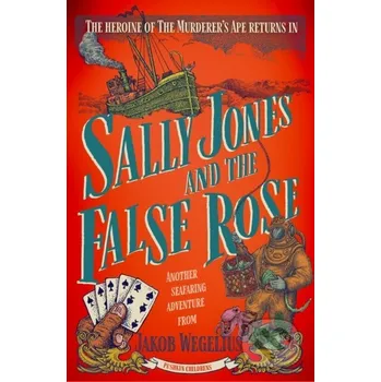Sally Jones and the False Rose - Jakob Wegelius Pushkin