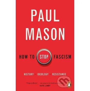 How to Stop Fascism - Paul Mason Penguin Books