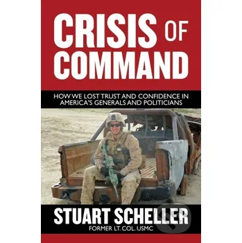 Populárně naučná literatura pro dospělé Crisis of Command - Stuart Scheller