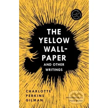 Beletrie pro dospělé Yellow Wall-Paper and Other Writings,The - Charlotte Perkins Gilman, Halle Butler Random House