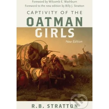 Captivity of the Oatman Girls - R. B. Stratton University of Nebraska Press