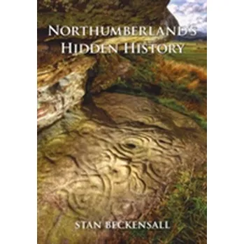 Northumberland's Hidden History - Beckensall, Stan