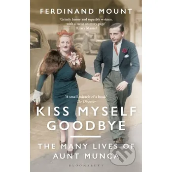 Kiss Myself Goodbye - Ferdinand Mount Bloomsbury
