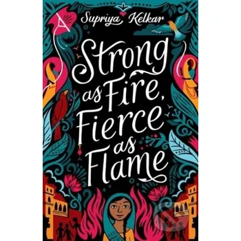 Strong As Fire, Fierce As Flame - Supriya Kelkar