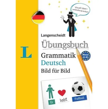 Německý jazyk Langenscheidt Übungsbuch Grammatik Deutsch Bild für Bild - Das visuelle Übungsbuch für den leichten Einstieg - Langenscheidt, Redaktion