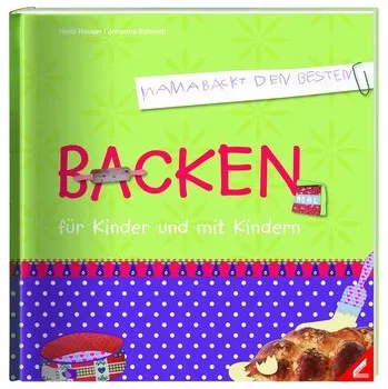 Backen für Kinder und mit Kindern - Hauser, Heidi