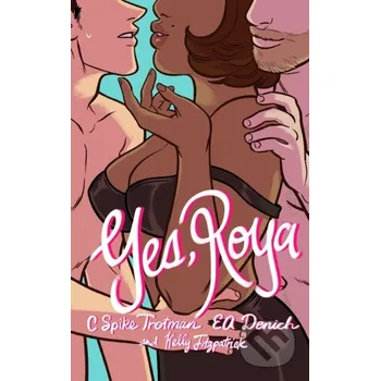 Komiks pro dospělé Yes, Roya: Color Edition - C. Spike Trotman Iron Circus Comics