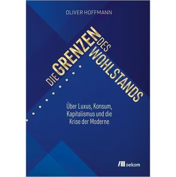 Die Grenzen des Wohlstands - Hoffmann, Oliver