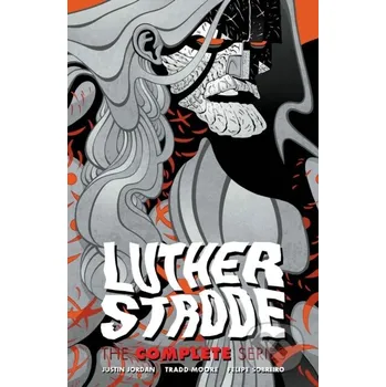 Beletrie pro dospělé Luther Strode: The Complete Series - Justin Jordan, Tradd Moore Image Comics
