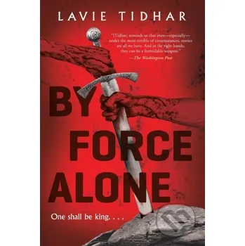 By Force Alone - Lavie Tidhar Tor Books
