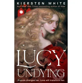 Beletrie pro dospělé Lucy Undying: A Dracula Novel - Kiersten White Del Rey
