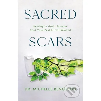 Populárně naučná literatura pro dospělé Sacred Scars - Dr. Michelle Bengtson