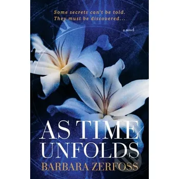 As Time Unfolds - Barbara Zerfoss Morgan James Publishing