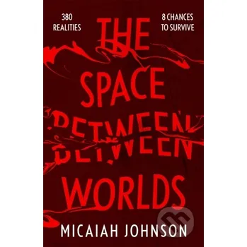 Beletrie pro dospělé The Space Between Worlds - Micaiah Johnson Hodderscape