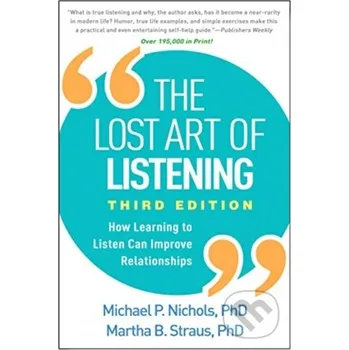 The Lost Art of Listening, Third Edition - Martha B. Strauss, Michael P. Nichols Guilford Press