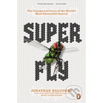 Populárně naučná literatura pro dospělé Super Fly - Jonathan Balcombe Plume