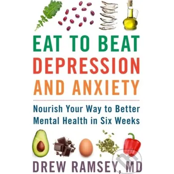 Eat to Beat Depression and Anxiety - Drew Ramsey HARPER WAVE
