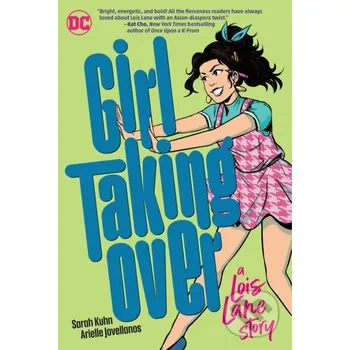 Komiks pro dospělé Girl Taking Over: A Lois Lane Story - Arielle Jovellanos, Sarah Kuhn DC Comics