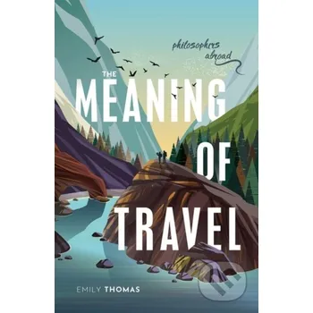 Cizojazyčná kniha The Meaning of Travel - Emily Thomas Oxford University Press