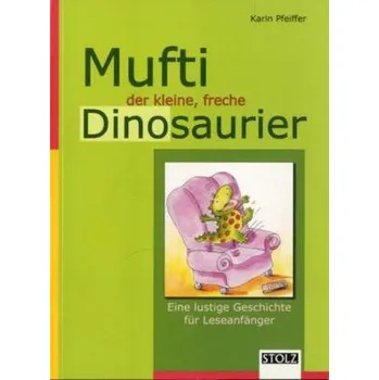 První čtění Mufti, der kleine freche Dinosaurier - Pfeiffer, Karin