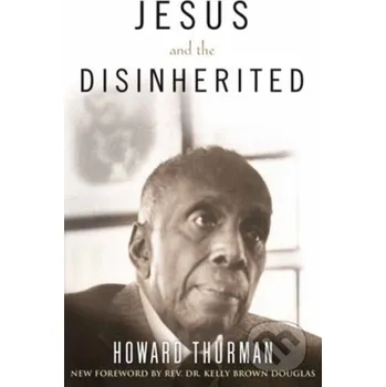 Jesus and the Disinherited - Howard Thurman, Kelly Brown Douglas Beacon Press
