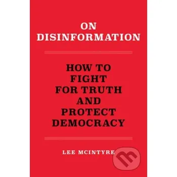 On Disinformation - Lee Mcintyre MIT Press