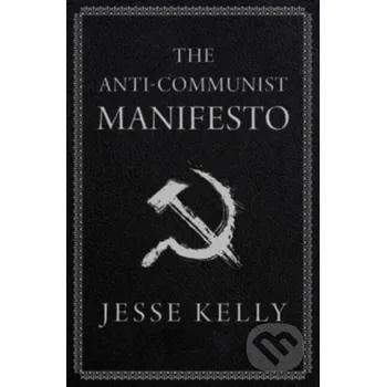 The Anti-Communist Manifesto - Jesse Kelly Threshold Editions