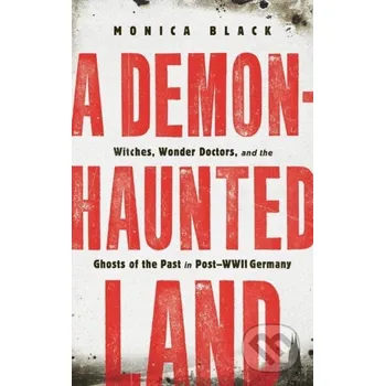 A Demon-Haunted Land - Monica Black St. Martin´s Press