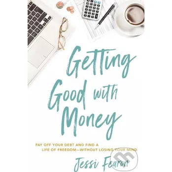 Getting Good with Money - Jessi Fearon Thomas Nelson Publishers