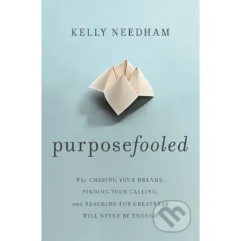Populárně naučná literatura pro dospělé Purposefooled - Kelly Needham Thomas Nelson Publishers