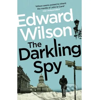 Beletrie pro dospělé The Darkling Spy - Edward Wilson MacLehose Press