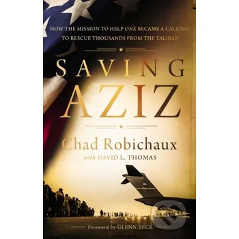 Saving Aziz - Robichaux Chad Thomas Nelson Publishers