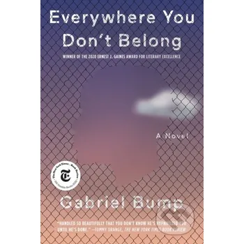 Everywhere You Don't Belong - Gabriel Bump Algonquin Books