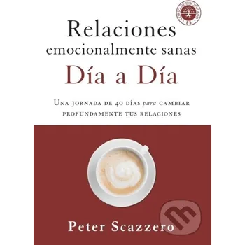 Relaciones emocionalmente sanas - Dia a dia - Scazzero Peter Vida