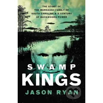 Literární biografie Swamp Kings - Jason Ryan
