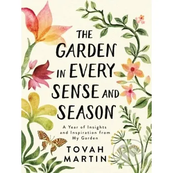 The Garden in Every Sense and Season - Tovah Martin Timber