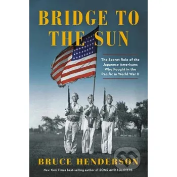 Populárně naučná literatura pro dospělé Bridge to the Sun - Bruce Henderson, Gerald Yamada Alfred A. Knopf