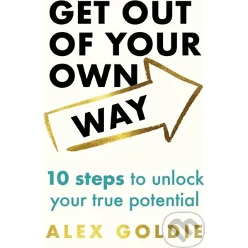 Get Out of Your Own Way - Alex Goldie Headline Publishing Group